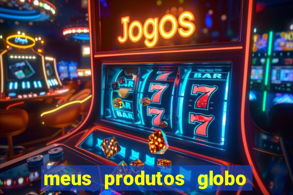 meus produtos globo com pagamento